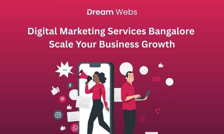 Digital Marketing Services Bangalore – Scale Your Business Growth with Modern Online Strategies
