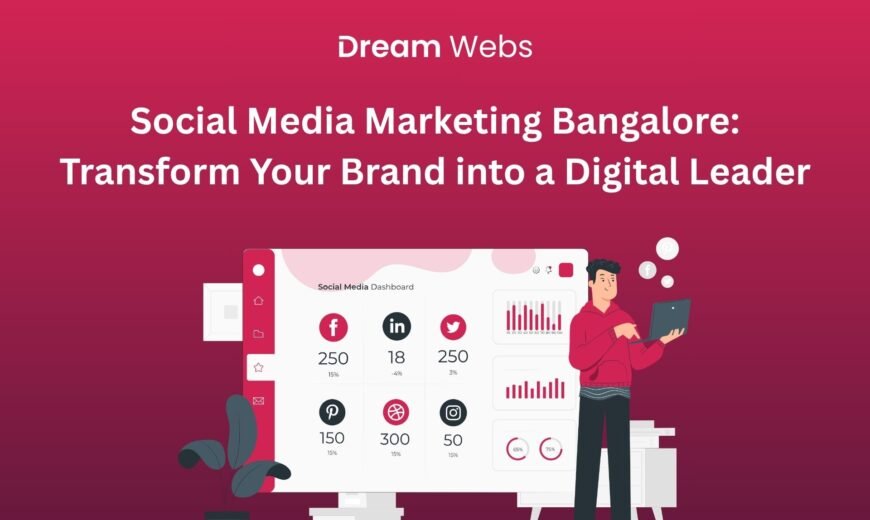 Social Media Marketing Bangalore: Transform Your Brand into a Digital Leader