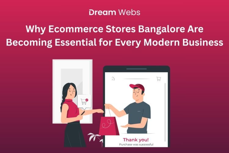 Why Ecommerce Stores Bangalore Are Becoming Essential for Every Modern Business