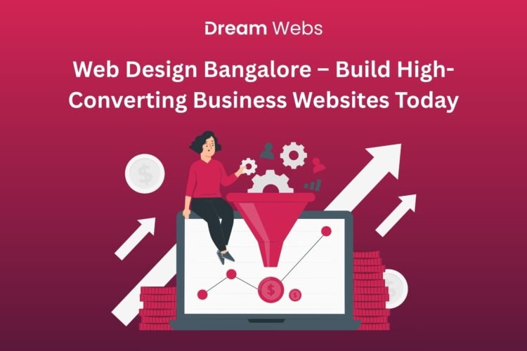 Web Design Bangalore – Build High-Converting Business Websites Today